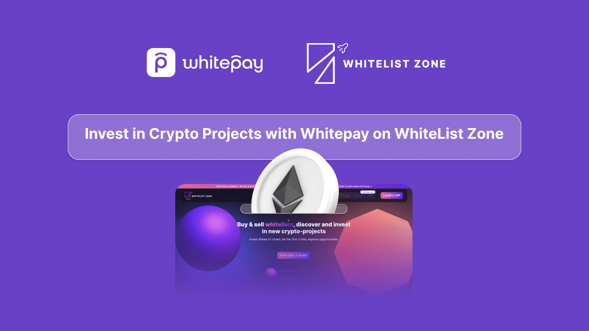 Crypto and invest with WhiteList Zone and Whitepay